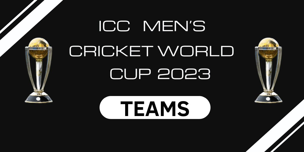 CRICKET WORLD CUP 2023 TEAMS